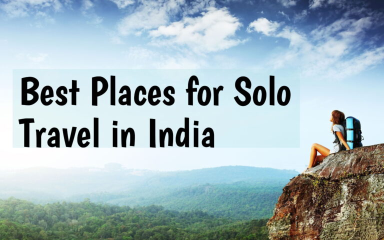 Solo Adventures: Exploring the Best Places for SoloTravel in India